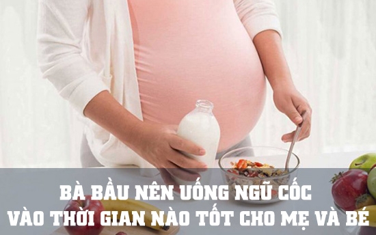 Tại sao mẹ bầu nên ăn ngũ cốc trong thai kỳ?